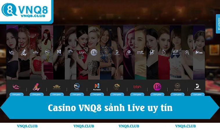 Casino vnq8 sảnh live uy tín evolution sa gaming