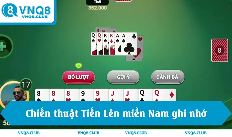 Chiến thuật Tiến Lên miền Nam kết hợp ghi nhớ và đọc bài đối thủ