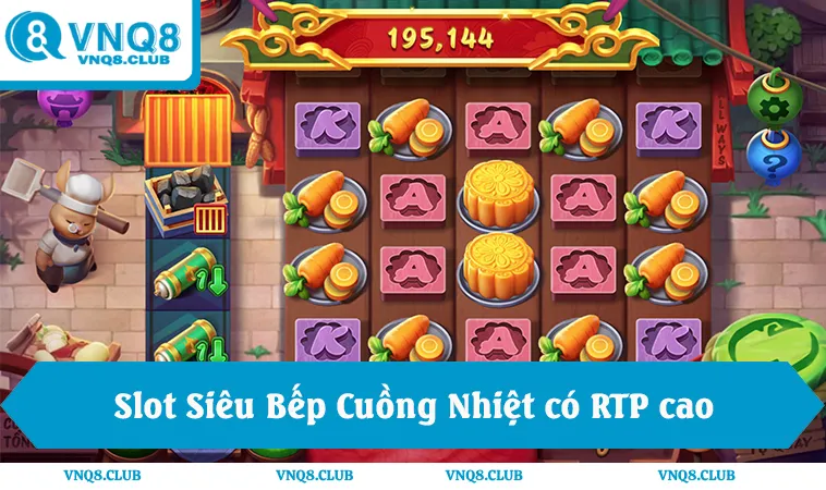 Slot Siêu Bếp Cuồng Nhiệt có RTP cao dễ nổ hũ